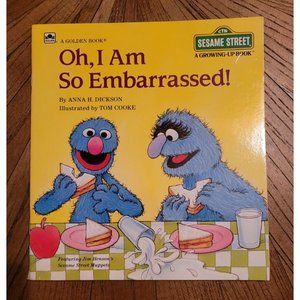 Oh, I am so embarrassed! Sesame Street A Growing-Up Book Grover Anna H Dickson